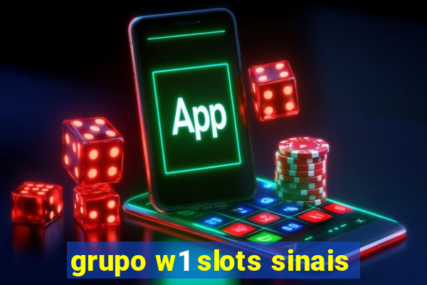 grupo w1 slots sinais